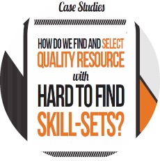 HOW DO WE FIND AND SELECT QUALITY RESOURCE WITH HARD TO FIND SKILL-SETS?